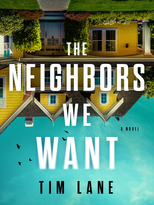 Title details for The Neighbors We Want by Tim Lane - Available